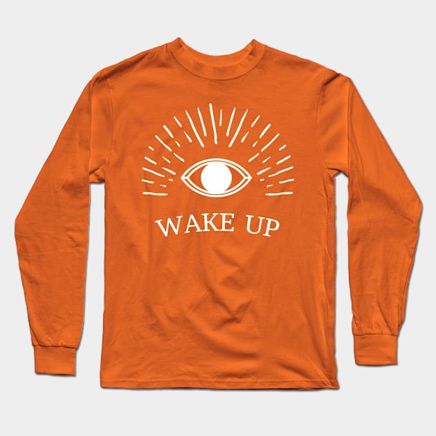 Wake Up Long Sleeve T-Shirt by Madhav